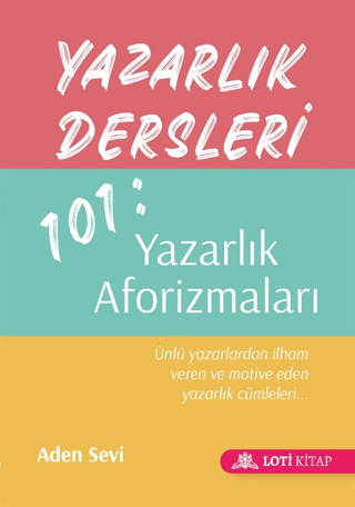 Yazarlık Dersleri 101: Yazarlık Aforizmaları Aden Sevi