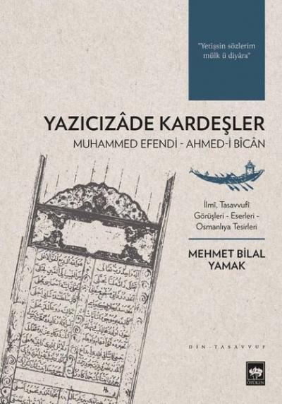 Yazıcızade Kardeşler: Muhammed Efendi - Ahmed-i Bican Mehmet Bilal Yam