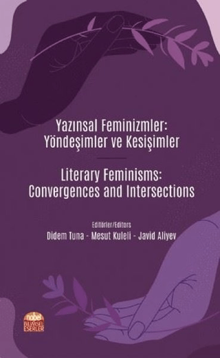 Yazınsal Feminizmler: Yöndeşimler ve Kesişimler - Literary Feminisms: 