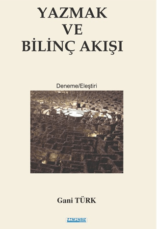 Yazmak ve Bilinç Akışı Gani Türk