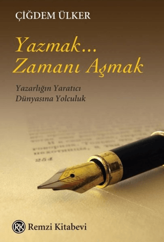 Yazmak... Zamanı Aşmak Çiğdem Ülker