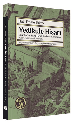 Yedikule Hisarı - İstanbul'un Kara Tarafı Surları ve Altınkapı Resim Ç