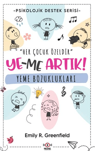 Yeme Bozuklukları: Ye-me Artık! Psikolojik Destek Serisi Emily R. Gree