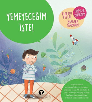 Yemeyeceğim İşte! - Ne Zormuş Büyümek Alberto Pellai