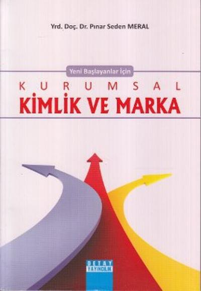 Yeni Başlayanlar İçin Kurumsal Kimlik ve Marka Pınar Seden Meral