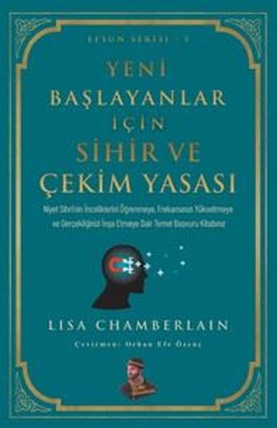 Yeni Başlayanlar İçin Sihir ve Çekim Yasası Lisa Chamberlain