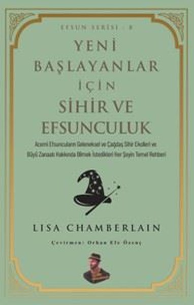 Yeni Başlayanlar İçin Sihir ve Efsunculuk - Efsun Serisi 8 Lisa Chambe