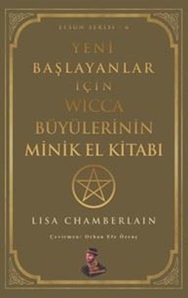 Yeni Başlayanlar İçin Wicca Büyülerinin Minik El Kitabı Lisa Chamberla