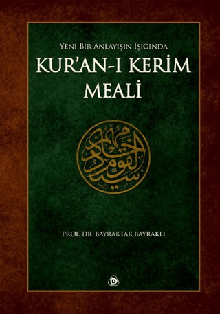 Yeni Bir Anlayışın Işığında Kur'an-ı Kerim Meali (Ciltli) Bayraktar Ba