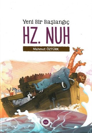 Yeni Bir Başlangıç: Hz. Nuh Mahmut Öztürk