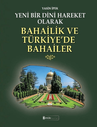 Yeni Bir Dini Hareket Olarak Bahailik ve Türkiye'de Bahailer Yasin İpe