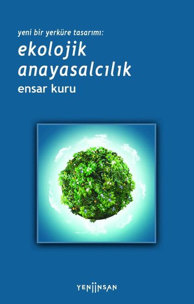 Yeni Bir Yerküre Tasarımı: Ekolojik Anayasalcılık Ensar Kuru