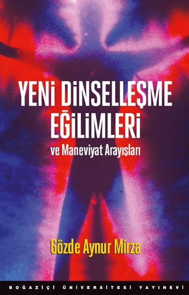 Yeni Dinselleşme Eğilimleri ve Maneviyat Arayışları Gözde Aynur Mirza