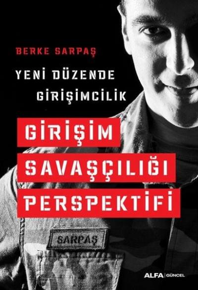 Yeni Düzende Girişimcilik - Girişim Savaşçılığı Perspektifi Berke Sarp