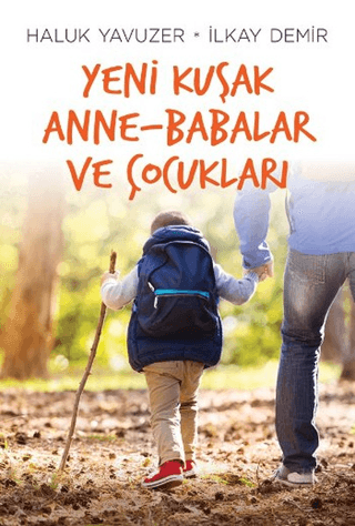 Yeni Kuşak Anne-Babalar ve Çocukları Haluk Yavuzer