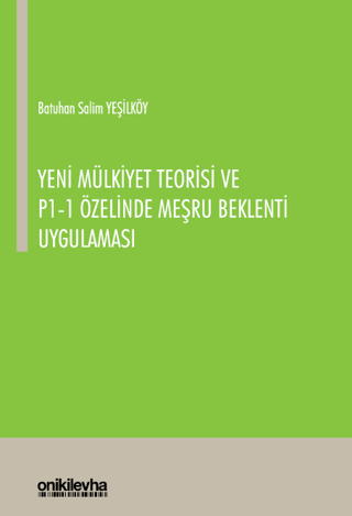 Yeni Mülkiyet Teorisi ve P1 - 1 Özelinde Meşru Beklenti Uygulaması Bat