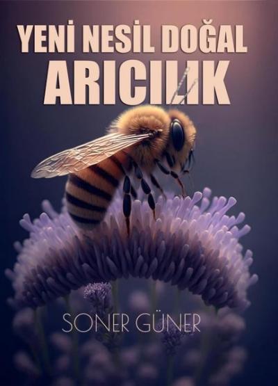 Yeni Nesil Doğal Arıcılık Soner Güner