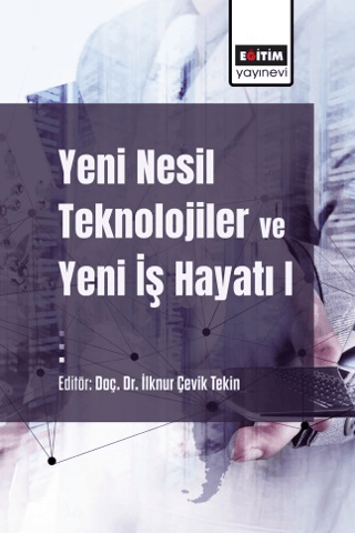 Yeni Nesil Teknolojiler ve Yeni İş Hayatı 1 Kolektif