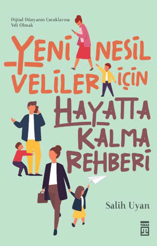 Yeni Nesil Veliler İçin Hayatta Kalma Rehberi Salih Uyan