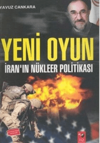 Yeni Oyun İran\'ın Nükleer Politikası Yavuz Çankara