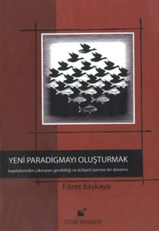 Yeni Paradigmayı Oluşturmak (Ciltli) %25 indirimli Fikret Başkaya