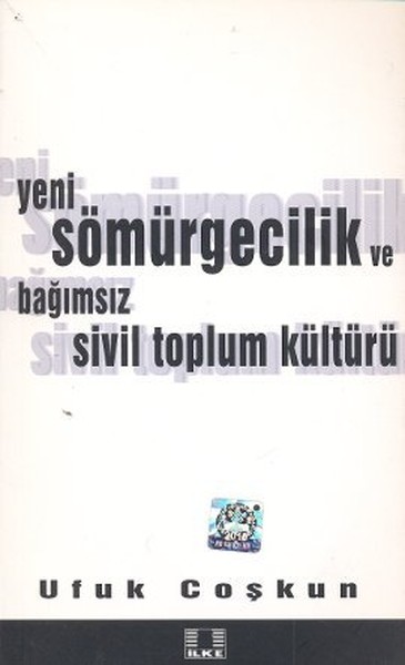 Yeni Sömürgecilik ve Bağımsız Sivil Toplum Kültürü Ufuk Coşkun