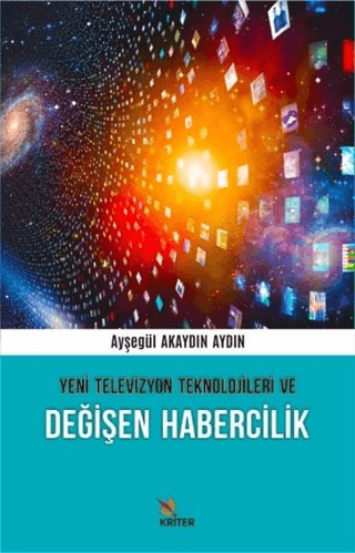 Yeni Televizyon Teknolojileri ve Değişen Habercilik Ayşegül Akaydın Ay