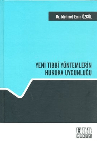 Yeni Tıbbi Yöntemlerin Hukuka Uygunluğu Mehmet Emin Özgül