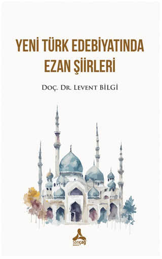 Yeni Türk Edebiyatında Ezan Şiirleri Levent Bilgi