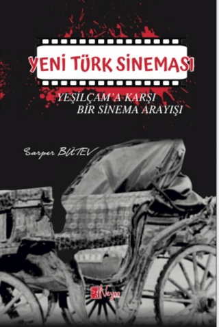 Yeni Türk Sineması - Yeşilçam'a Karşı Bir Sinema Arayışı Sarper Bütev