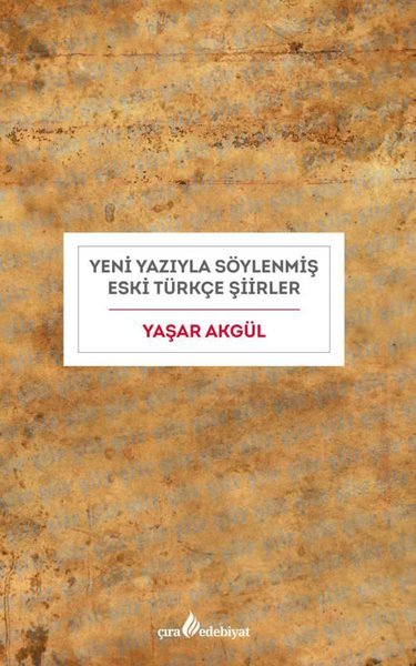 Yeni Yazıyla Söylenmiş Eski Türkçe Şiirler Yaşar Akgül