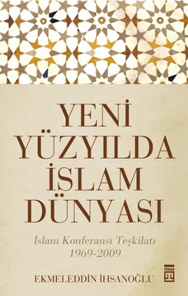 Yeni Yüzyılda İslam Dünyası %28 indirimli Ekmeleddin İhsanoğlu