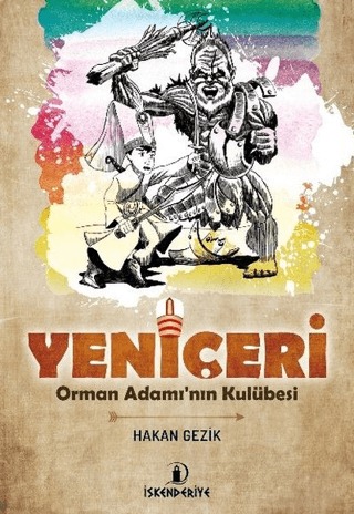 Yeniçeri - Orman Adamı'nın Kulübesi Hakan Gezik