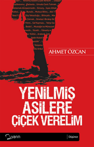 Yenilmiş Asilere Çiçek Verelim %25 indirimli Ahmet Özcan