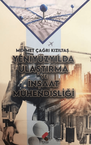 Yeniyüzyılda Ulaştırma ve İnşaat Mühendisliği Mehmet Çağrı Kızıltaş