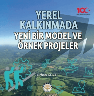 Yerel Kalkınmada Yeni Bir Model ve Örnek Projeler Orhan Güzel