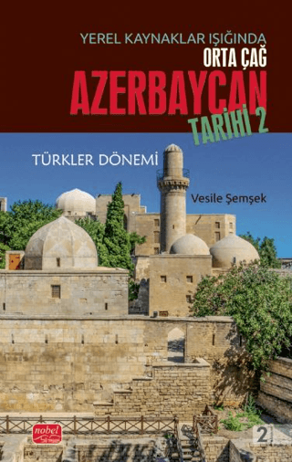 Yerel Kaynaklar Işığında Orta Çağ Azerbaycan Tarihi - 2 Vesile Şemşek