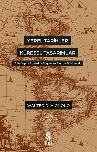 Yerel Tarihler Küresel Tasarımlar - Sömürgecilik Madun Bilgiler ve Sın