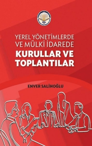 Yerel Yönetimlerde ve Mülki İdarede Kurullar ve Toplantılar Enver Sali