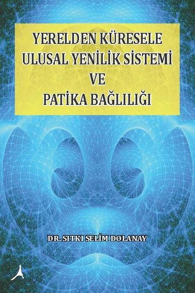 Yerelden Küresele Ulusal Yenilik Sistemi ve Patika Bağlılığı Sıtkı Sel