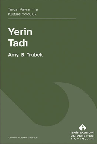 Yerin Tadı - Teruar Kavramına Kültürel Yolculuk Amy B. Trubek