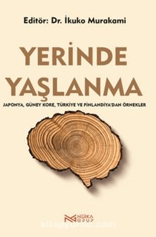 Yerinde Yaşlanma - Japonya Güney Kore Türkiye ve Finlandiya'dan Örnekl