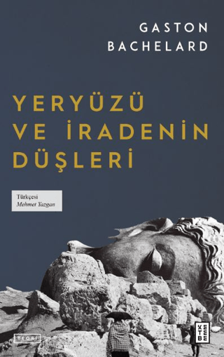 Yeryüzü ve İradenin Düşleri Gaston Bachelard