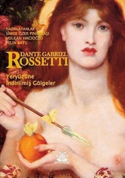 Yeryüzüne İndirilmiş Gölgeler Dante Gabriel Rossetti