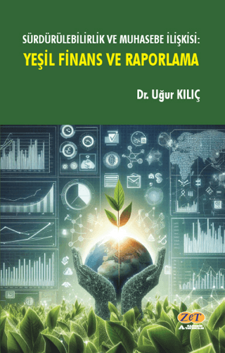 Sürdürülebilirlik ve Muhasebe İlişkisi: Yeşil Finans ve Raporlama Uğur