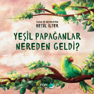 Yeşil Papağanlar Nereden Geldi? Betül İlter