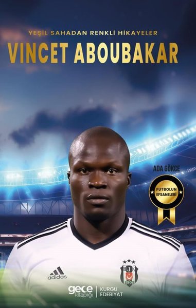 Yeşil Sahadan Renkli Hikayeler Vincet Aboubakar - Futbolun Efsaneleri 