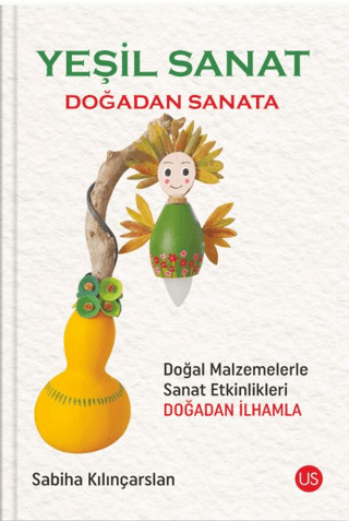 Yeşil Sanat - Doğadan Sanata - Doğal Malzemelerle Sanat Etkinlikleri D