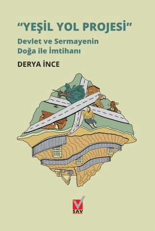 Yeşil Yol Projesi - Devlet ve Sermayenin Doğa ile İmtihanı Derya İnce