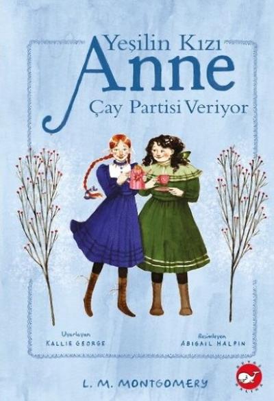 Yeşilin Kızı Anne - Çay Partisi Veriyor (Ciltli) L. M. Montgomery